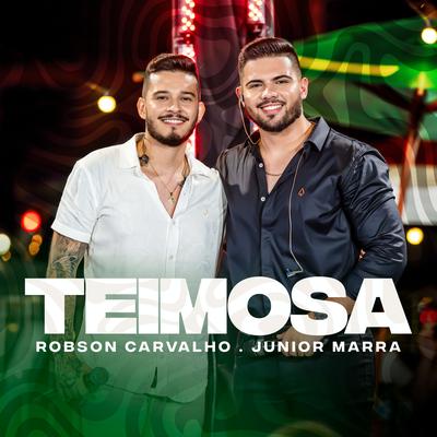 Teimosa (Ao Vivo) By Robson Carvalho, Junior Marra's cover