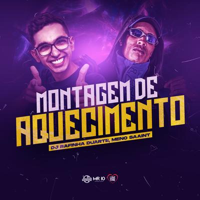 Montagem de Aquecimento By DJ Rafinha Duarte, Meno Saaint's cover