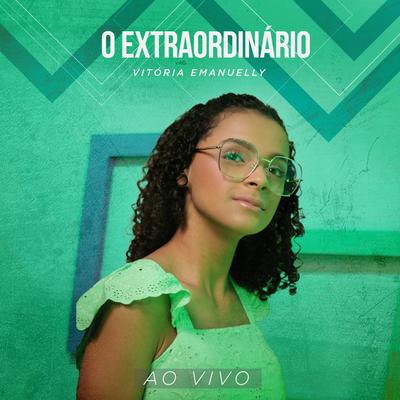 O Extraordinário (Ao Vivo) By Vitória Emanuelly's cover