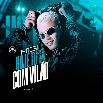 Mtg Hoje Tu Tá Com Vilão's cover