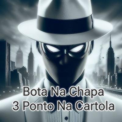 Bota Na Chapa 3 Ponto Na Cartola's cover