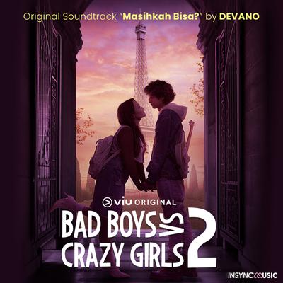 Masihkah Bisa? (From "Viu Original Bad Boys Vs Crazy Girls 2") By Devano's cover