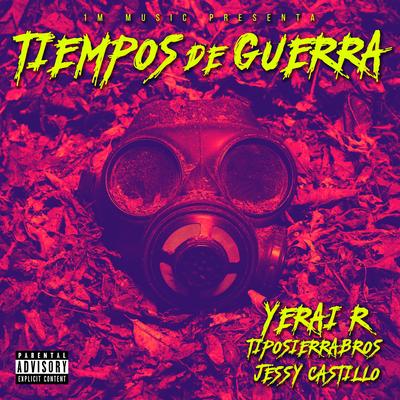 Tiempos de Guerra By Yerai R, TipoSierraBros, Jessy Castillo's cover