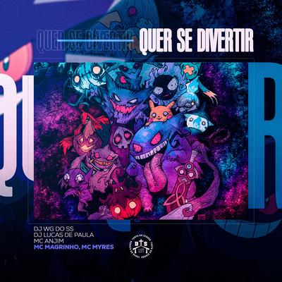 Quer Se Divertir By Dj Lucas de Paula, Mc Anjim, DJ WG DO SS, Mc Magrinho, MC Myres's cover