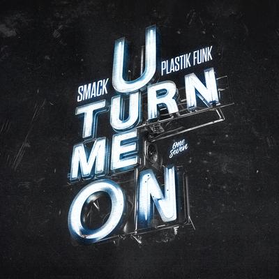 U Turn Me On By SMACK, Plastik Funk's cover
