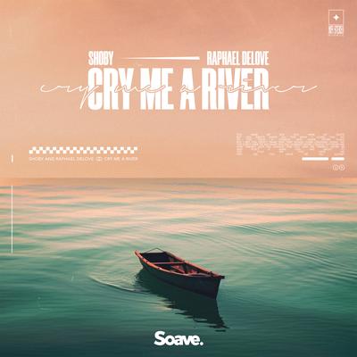 Cry Me a River By Shoby, Raphael DeLove's cover