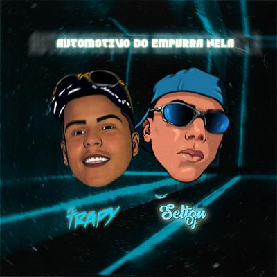 AUTOMOTIVO DO EMPURRA NELA By Selton DJ,  MC Trapy's cover