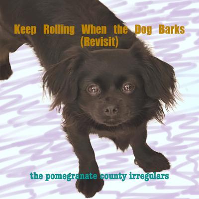 Keep Rolling When the Dog Barks (Revisit)'s cover