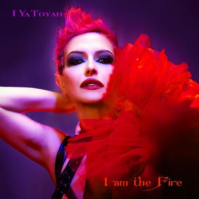 I am the Fire By I Ya Toyah's cover