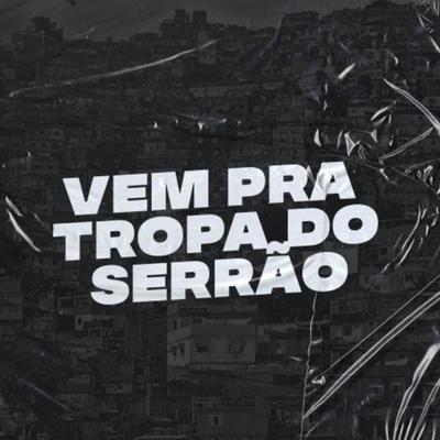 Vem pra Tropa do Serrão's cover