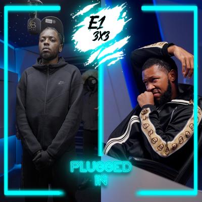 E1 (3x3) x Fumez The Engineer - Plugged In's cover