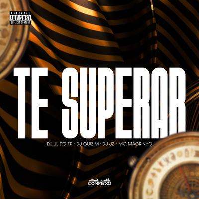 MTG - Te Superar By dj jl do tp, dj guizim, DJ JZ, Mc Magrinho's cover