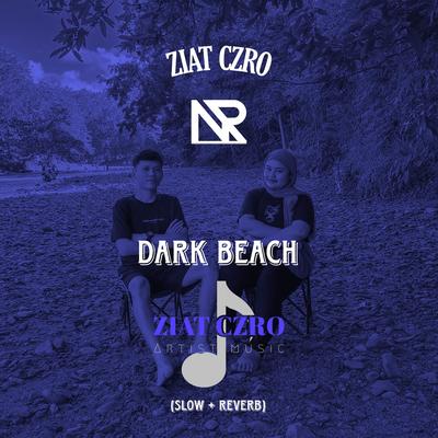 Dark Beach (Slow + Reverb) By ZIAT CZRO's cover