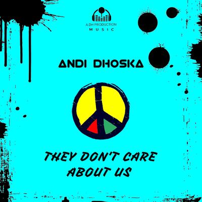 They Don't Care About Us By Andi Dhoska's cover