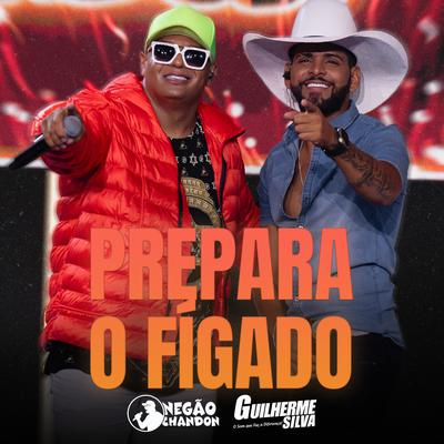 Prepara o Fígado (Ao Vivo) By Negão Chandon, Guilherme Silva's cover