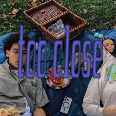 too close's cover