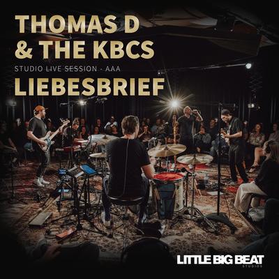 Liebesbrief (Little Big Beat Studio Live Session) By Thomas D, The KBCS, Lars Cölln, Daniel Stritzke, Nicolas Börger, Lucas Kochbeck's cover