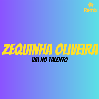 Vai no Talento By zequinha oliveira, Canal Remix's cover