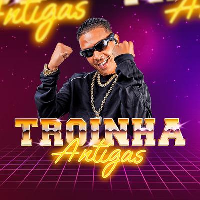 Troinha Antigas's cover