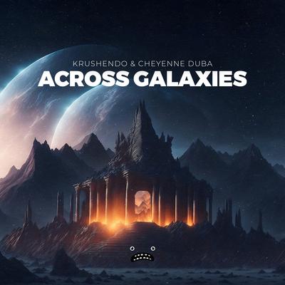 Across Galaxies By Krushendo, Cheyenne Duba's cover