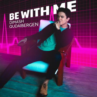 Be With Me By Dimash Qudaibergen's cover
