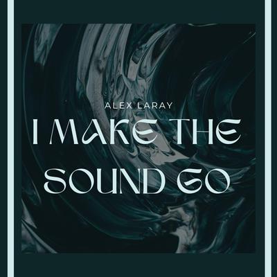 I Make The Sound Go's cover