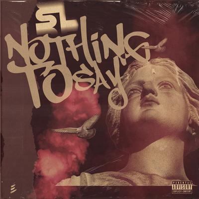 Nothing to Say By SL's cover