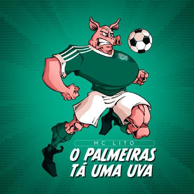 O Palmeiras Tá uma Uva By MC Lito's cover