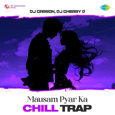 Mausam Pyar Ka - Chill Trap's cover