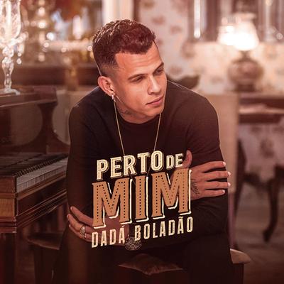 Perto de Mim By Dadá Boladão's cover