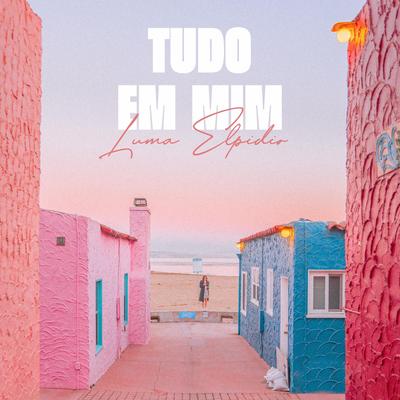 Tudo em Mim By Luma Elpidio's cover