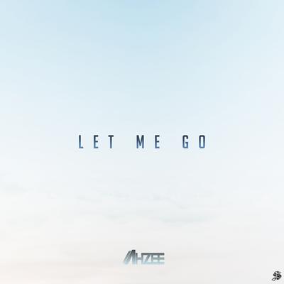 Let Me Go By Ahzee's cover