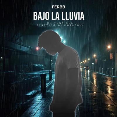 Bajo La Lluvia By FERBB's cover