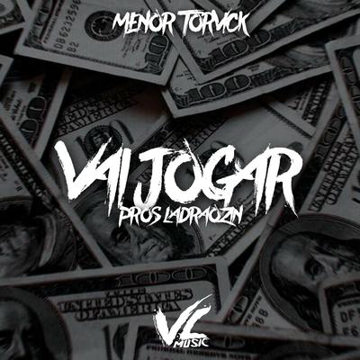 Vai Sentar pros Ladraozin By MENOR TORVICK, VL MUSIC's cover