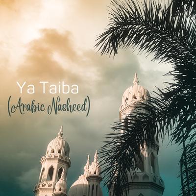 Ya Taiba (Arabic Nasheed)'s cover