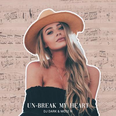 Unbreak My Heart (Radio Edit) By DJ Dark, Mose N's cover