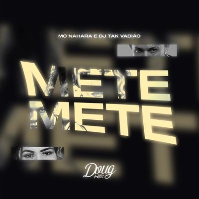 Mete, Mete By MC NAHARA, DJ TAK VADIÃO, DJ DAVY FELIPE's cover