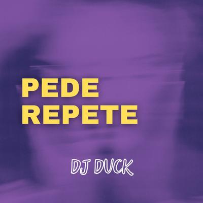 Pede Repete By FLUXOS, dj duck's cover