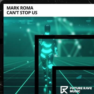 Can't Stop Us By Mark Roma's cover