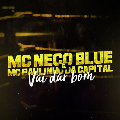 Vai Dar Bom By Mc Nego Blue, Mc Paulinho da Capital, Mc Paulinho da Capital's cover