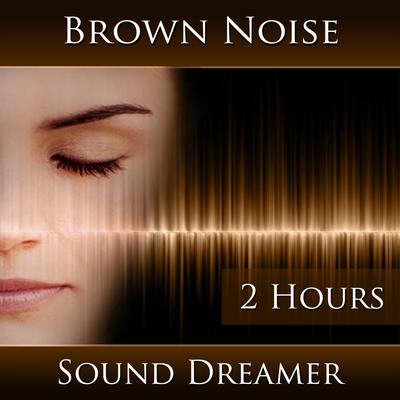 Brown Noise (2 Hours) By Sound Dreamer's cover