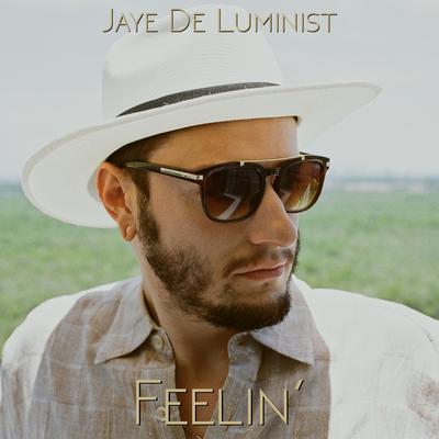Feelin' By Jaye De Luminist's cover