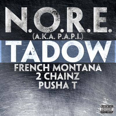 Tadow (feat. French Montana, 2 Chainz & Pusha T) By N.O.R.E. (a.k.a. P.A.P.I.), French Montana, 2 Chainz, Pusha T's cover