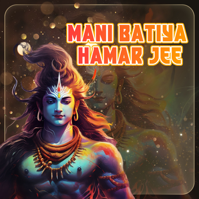 Mani Batiya Hamar Jee's cover