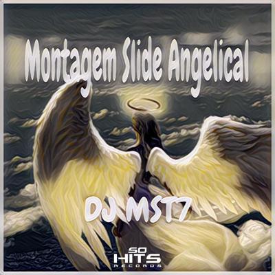 Montagem Slide Angelical By DJ MST7's cover