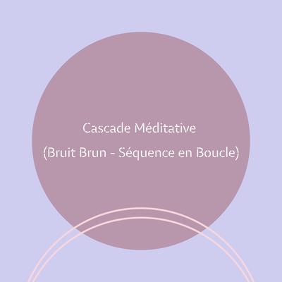 Fluage Aquatique (Bruit Brun - Séquence en Boucle)'s cover