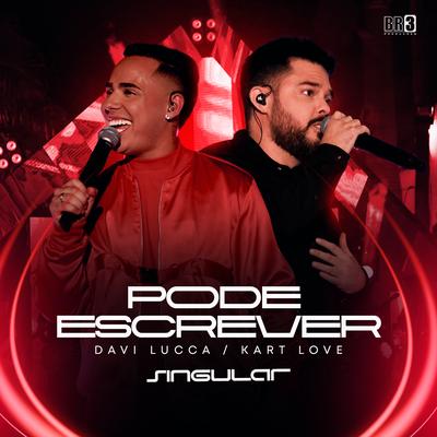 Pode Escrever (Singular, Ao Vivo) By Davi Lucca, Kart Love's cover