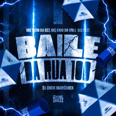 Baile Da Rua 100 By DJ ERICK MARCONEX, MC VITIN DA DZ7, MC CAIO DA VM, MC Pett's cover