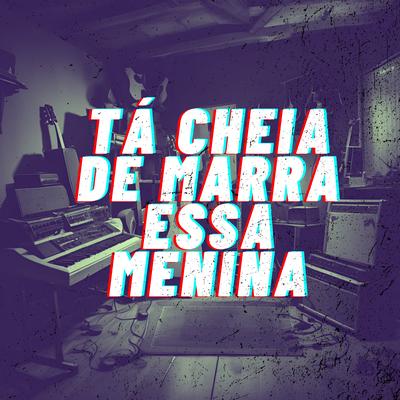 Tá Cheia de Marra Essa Menina's cover