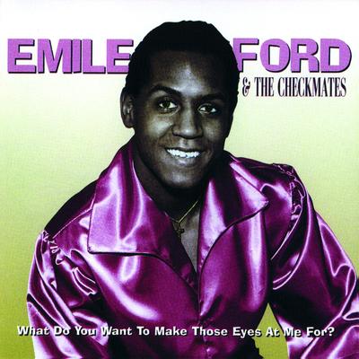 What Do You Want to Make Those Eyes at Me for By Emile Ford & The Checkmates's cover